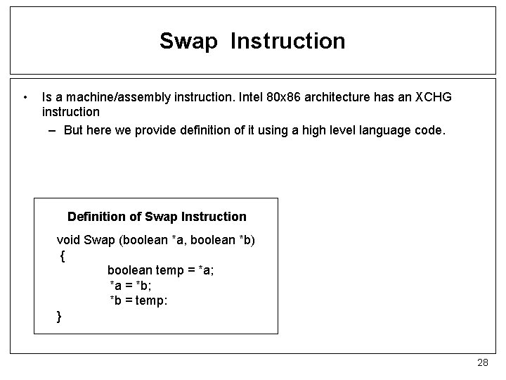 Swap Instruction • Is a machine/assembly instruction. Intel 80 x 86 architecture has an