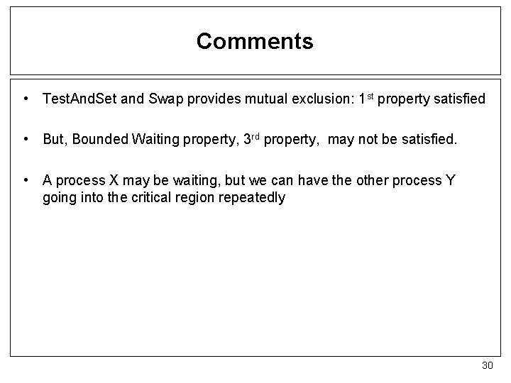 Comments • Test. And. Set and Swap provides mutual exclusion: 1 st property satisfied