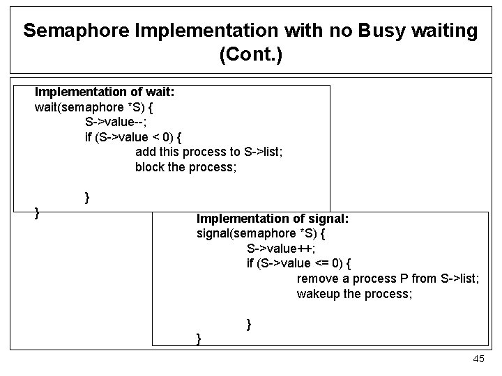 Semaphore Implementation with no Busy waiting (Cont. ) Implementation of wait: wait(semaphore *S) {