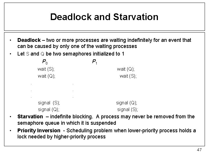 Deadlock and Starvation • • Deadlock – two or more processes are waiting indefinitely