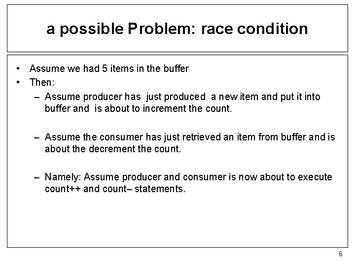 a possible Problem: race condition • Assume we had 5 items in the buffer