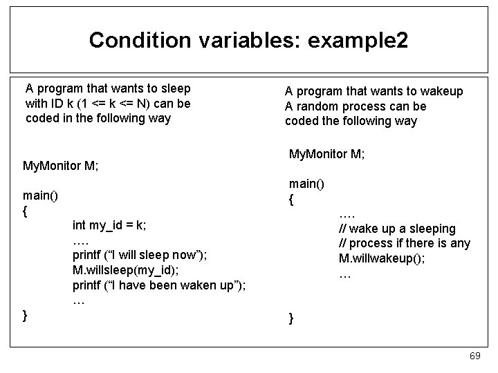 Condition variables: example 2 A program that wants to sleep with ID k (1