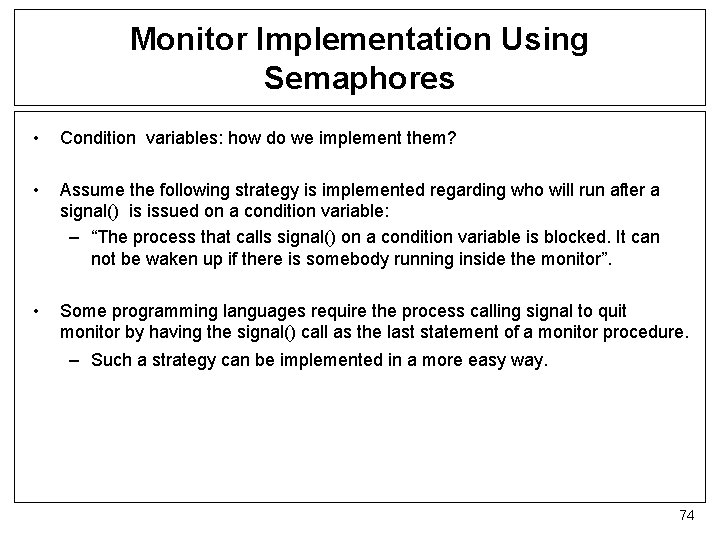 Monitor Implementation Using Semaphores • Condition variables: how do we implement them? • Assume