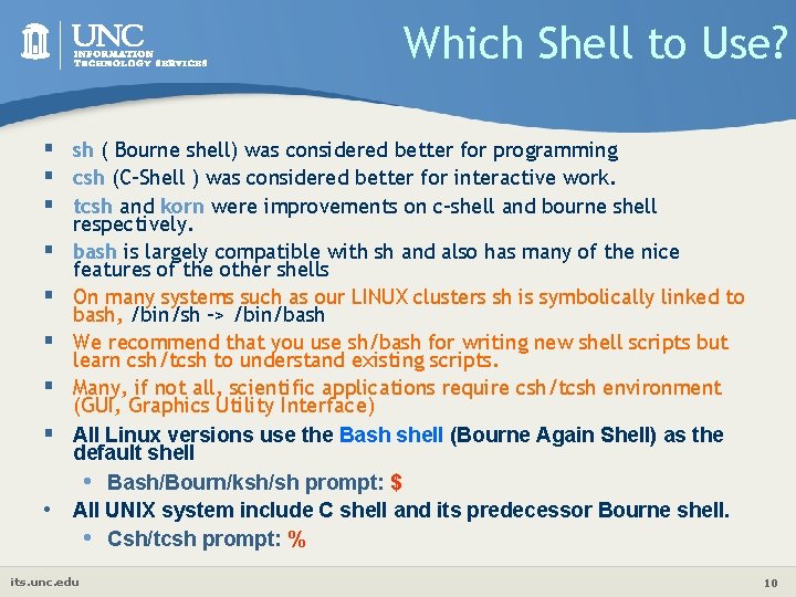 Which Shell to Use? § sh ( Bourne shell) was considered better for programming