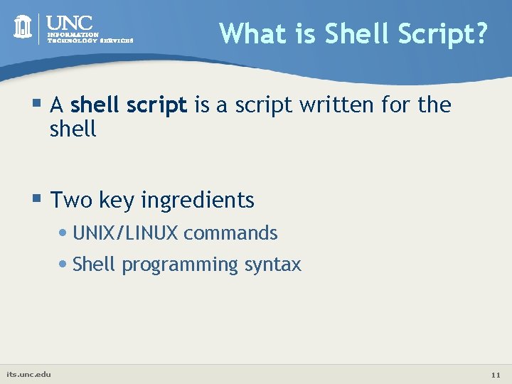 What is Shell Script? § A shell script is a script written for the