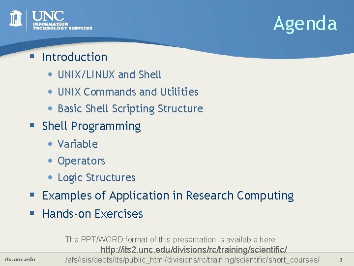 Agenda § Introduction • UNIX/LINUX and Shell • UNIX Commands and Utilities • Basic