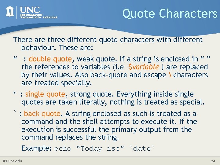 Quote Characters There are three different quote characters with different behaviour. These are: “