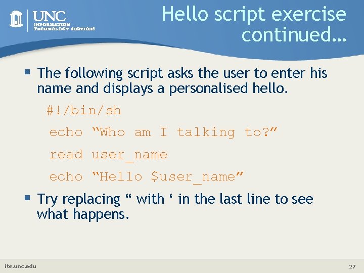 Hello script exercise continued… § The following script asks the user to enter his