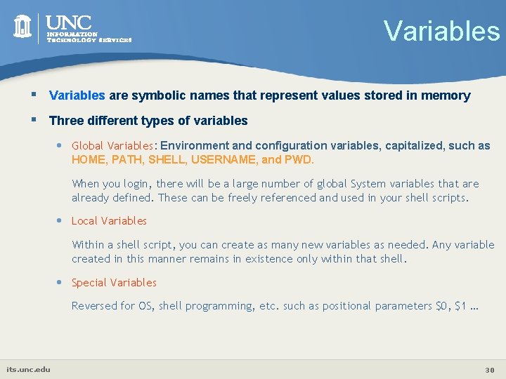 Variables § Variables are symbolic names that represent values stored in memory § Three