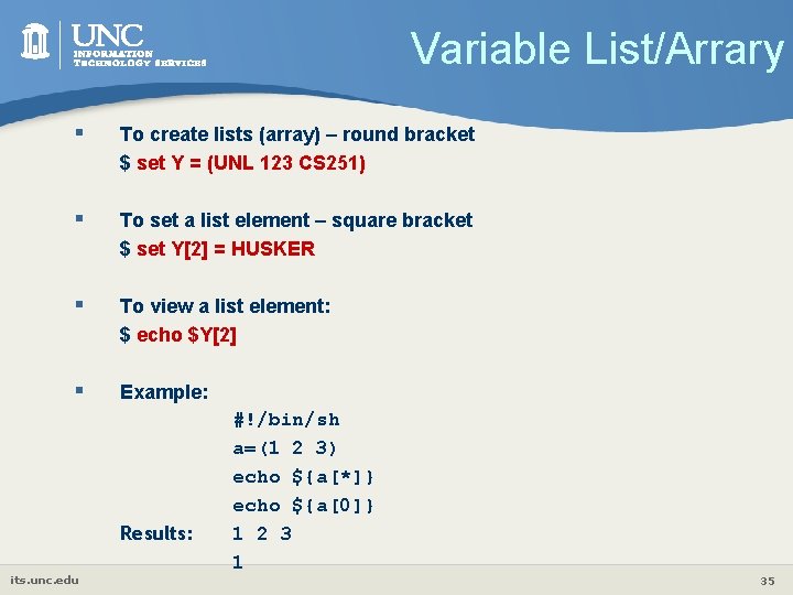 Variable List/Arrary § To create lists (array) – round bracket $ set Y =