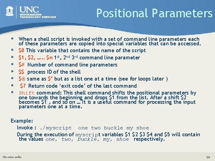 Positional Parameters § When a shell script is invoked with a set of command