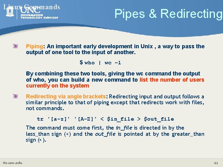 Linux Commands Pipes & Redirecting Piping: An important early development in Unix , a