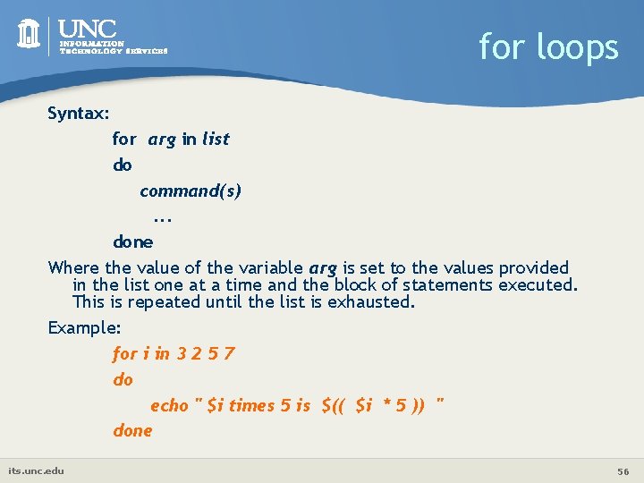 for loops Syntax: for arg in list do command(s). . . done Where the