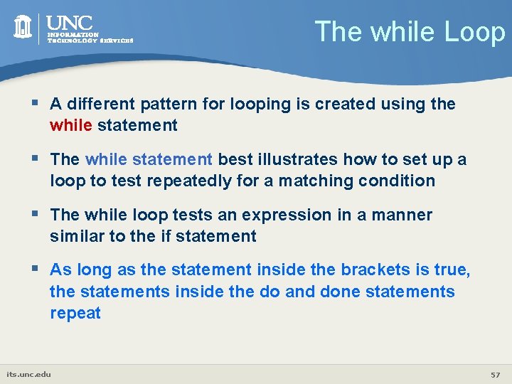 The while Loop § A different pattern for looping is created using the while