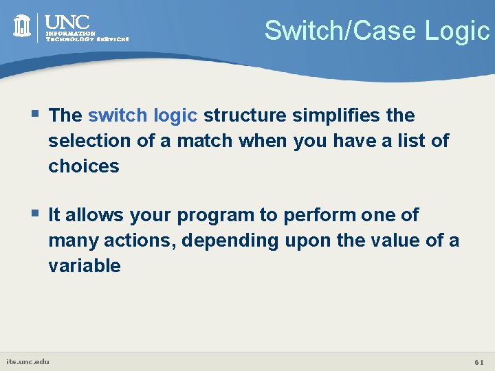 Switch/Case Logic § The switch logic structure simplifies the selection of a match when