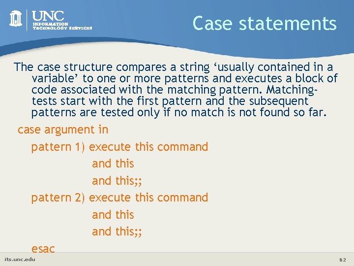 Case statements The case structure compares a string ‘usually contained in a variable’ to