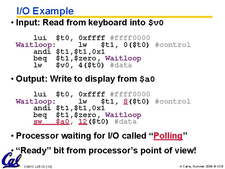 I/O Example • Input: Read from keyboard into $v 0 lui $t 0, 0