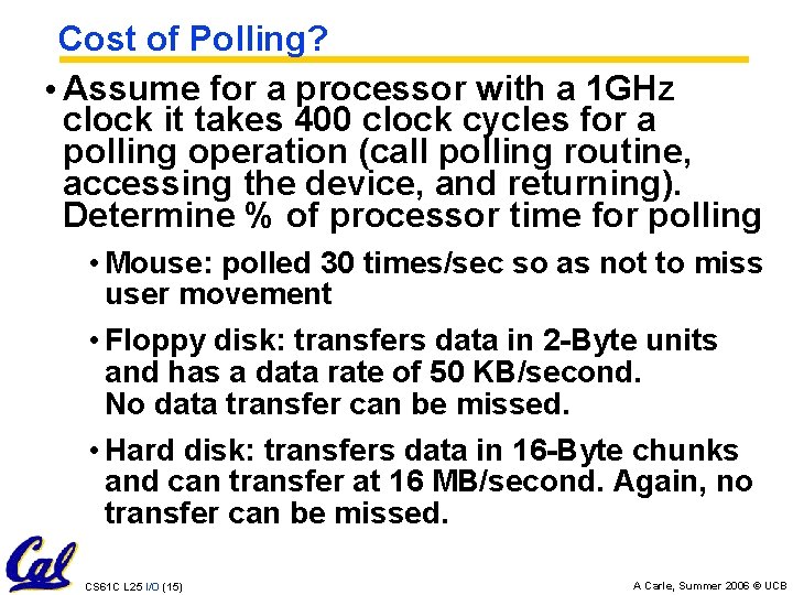 Cost of Polling? • Assume for a processor with a 1 GHz clock it