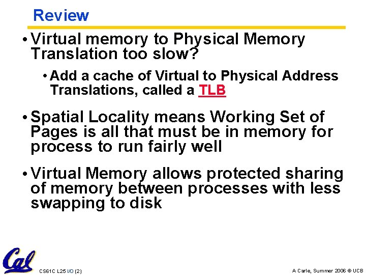 Review • Virtual memory to Physical Memory Translation too slow? • Add a cache