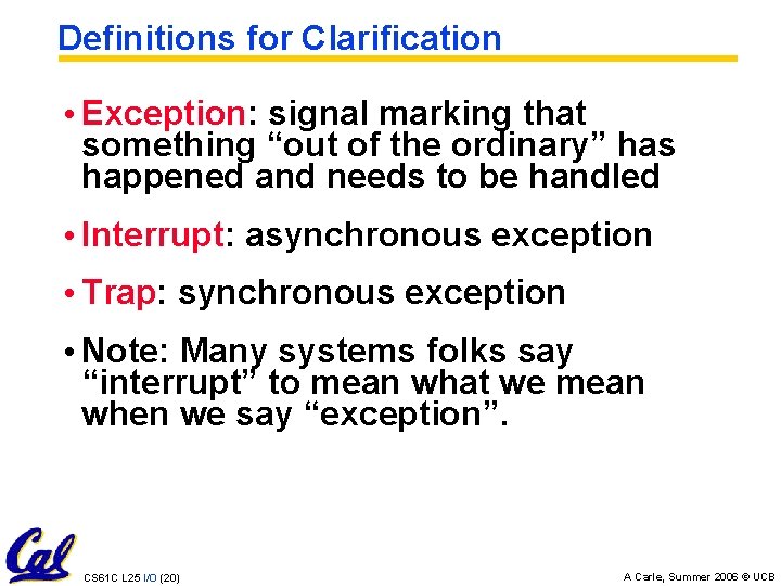 Definitions for Clarification • Exception: signal marking that something “out of the ordinary” has