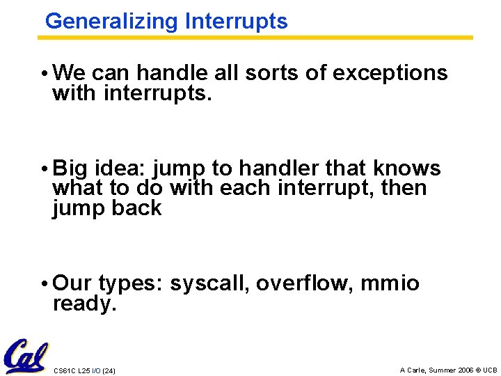 Generalizing Interrupts • We can handle all sorts of exceptions with interrupts. • Big
