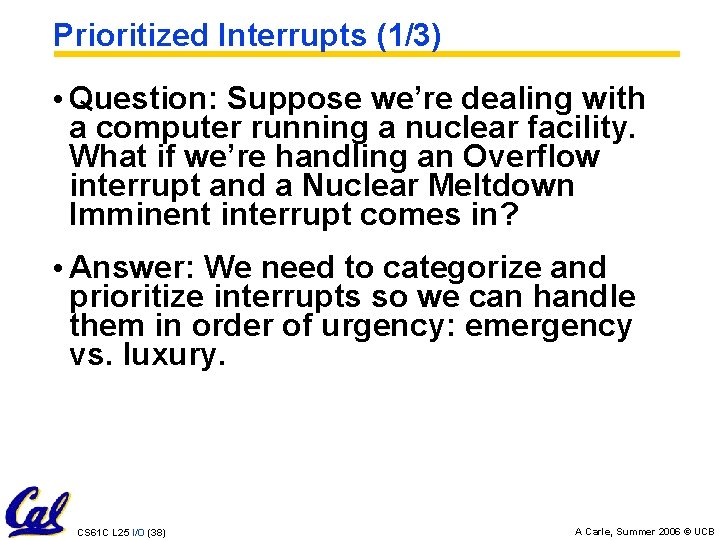 Prioritized Interrupts (1/3) • Question: Suppose we’re dealing with a computer running a nuclear
