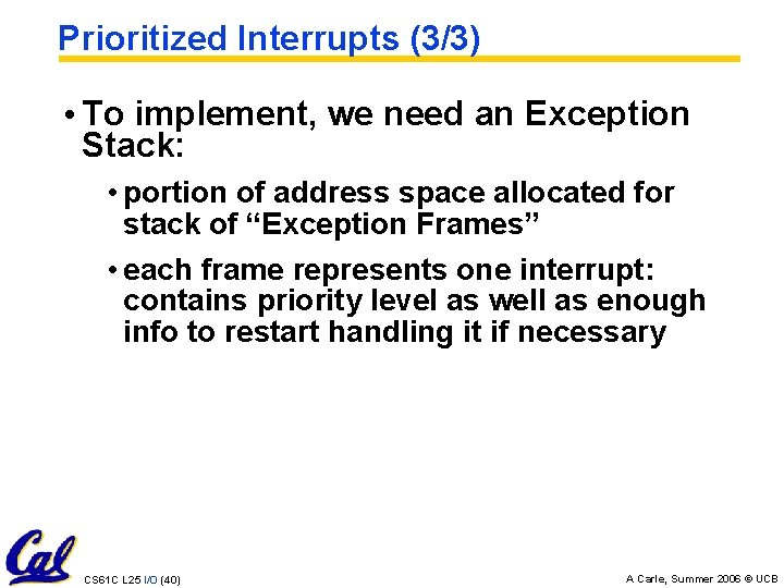 Prioritized Interrupts (3/3) • To implement, we need an Exception Stack: • portion of