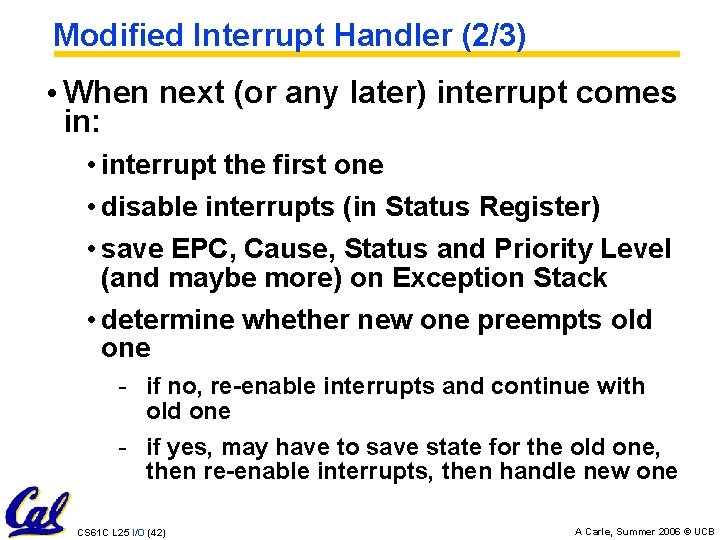 Modified Interrupt Handler (2/3) • When next (or any later) interrupt comes in: •