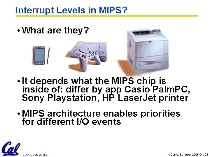 Interrupt Levels in MIPS? • What are they? • It depends what the MIPS