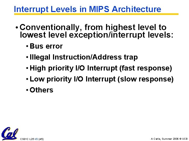 Interrupt Levels in MIPS Architecture • Conventionally, from highest level to lowest level exception/interrupt