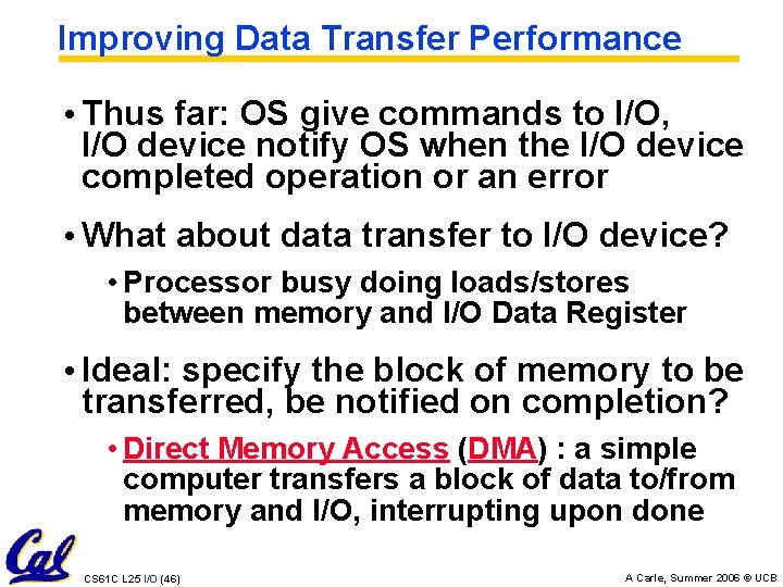 Improving Data Transfer Performance • Thus far: OS give commands to I/O, I/O device