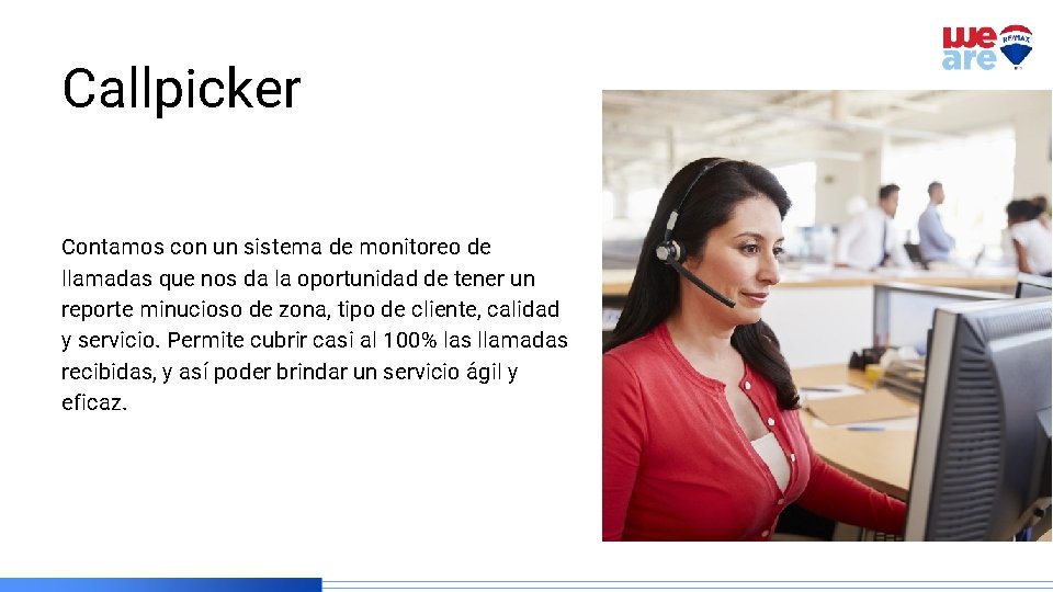 Callpicker Contamos con un sistema de monitoreo de llamadas que nos da la oportunidad