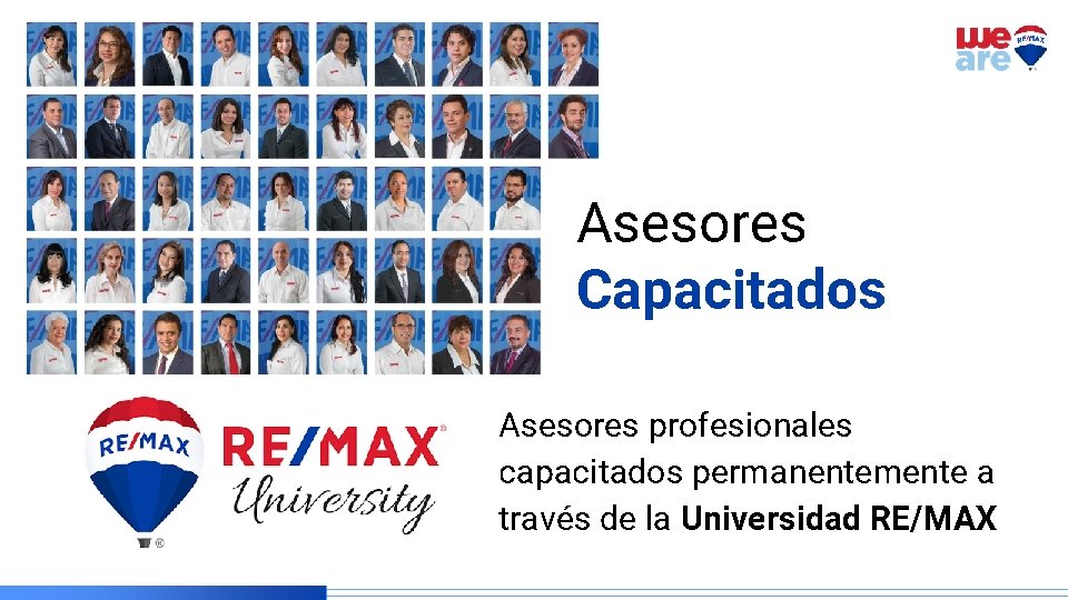 Asesores Capacitados Asesores profesionales capacitados permanentemente a través de la Universidad RE/MAX 