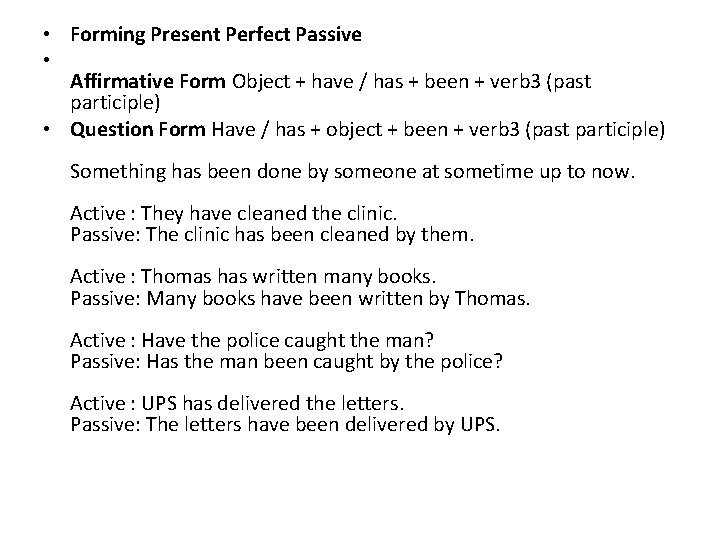  • Forming Present Perfect Passive • Affirmative Form Object + have / has