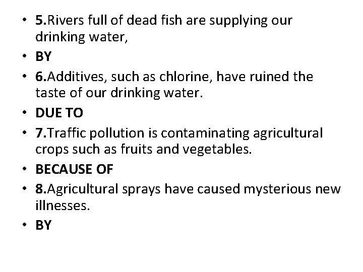  • 5. Rivers full of dead fish are supplying our drinking water, •