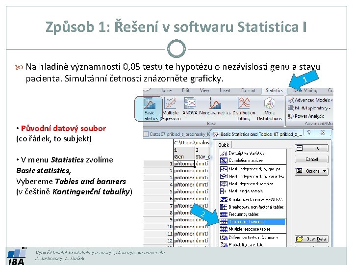 Způsob 1: Řešení v softwaru Statistica I Na hladině významnosti 0, 05 testujte hypotézu