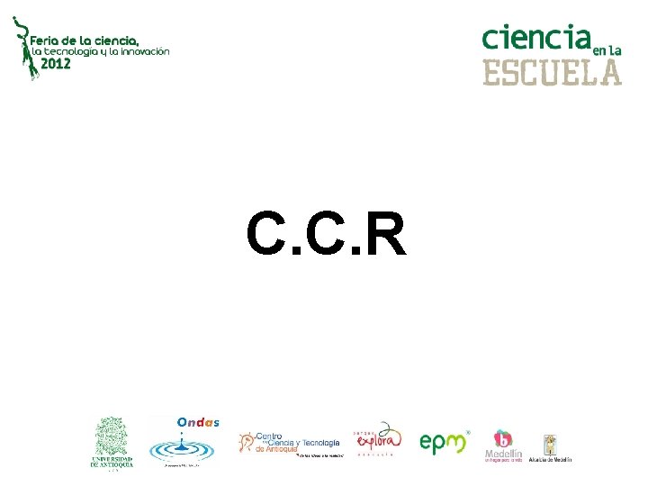 C. C. R 