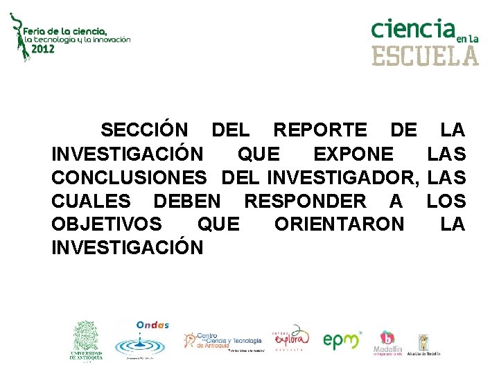 SECCIÓN DEL REPORTE DE LA INVESTIGACIÓN QUE EXPONE LAS CONCLUSIONES DEL INVESTIGADOR, LAS CUALES