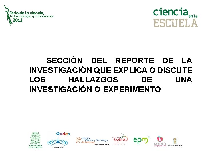 SECCIÓN DEL REPORTE DE LA INVESTIGACIÓN QUE EXPLICA O DISCUTE LOS HALLAZGOS DE UNA