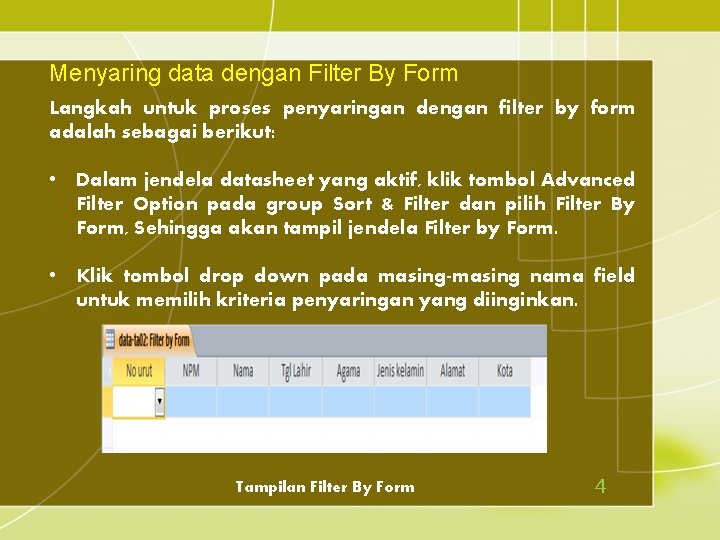 Menyaring data dengan Filter By Form Langkah untuk proses penyaringan dengan filter by form