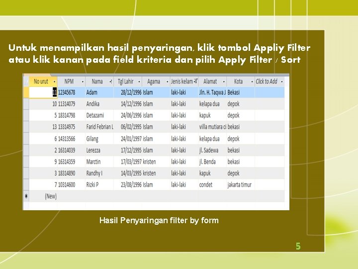 Untuk menampilkan hasil penyaringan, klik tombol Appliy Filter atau klik kanan pada field kriteria