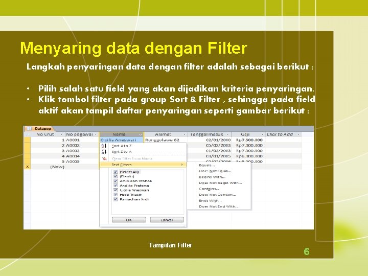 Menyaring data dengan Filter Langkah penyaringan data dengan filter adalah sebagai berikut : •