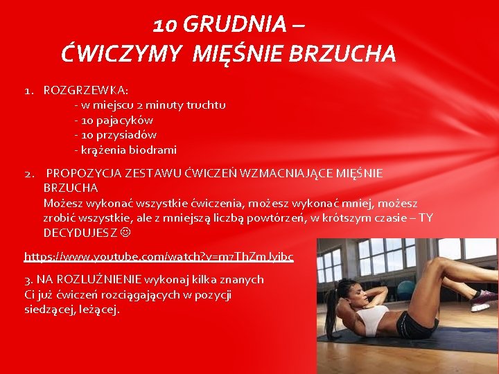 10 GRUDNIA – ĆWICZYMY MIĘŚNIE BRZUCHA 1. ROZGRZEWKA: - w miejscu 2 minuty truchtu
