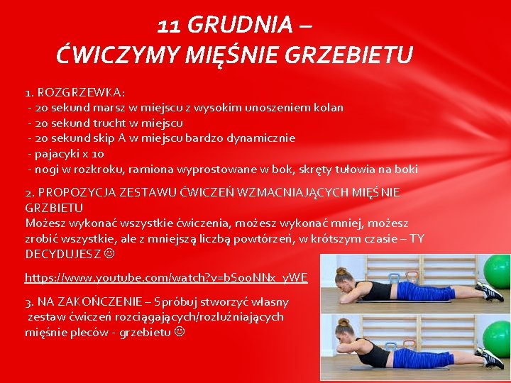 11 GRUDNIA – ĆWICZYMY MIĘŚNIE GRZEBIETU 1. ROZGRZEWKA: - 20 sekund marsz w miejscu