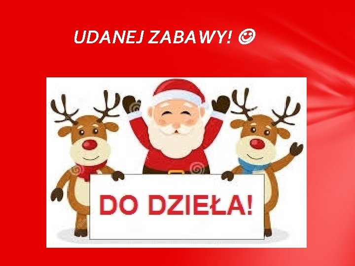 UDANEJ ZABAWY! 