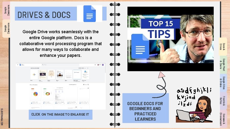 Google Classroom DRIVES & DOCS Docs & Drives Google Drive works seamlessly with the