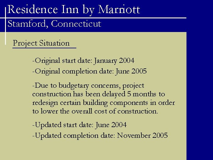 Residence Inn by Marriott Stamford, Connecticut Project Situation -Original start date: January 2004 -Original