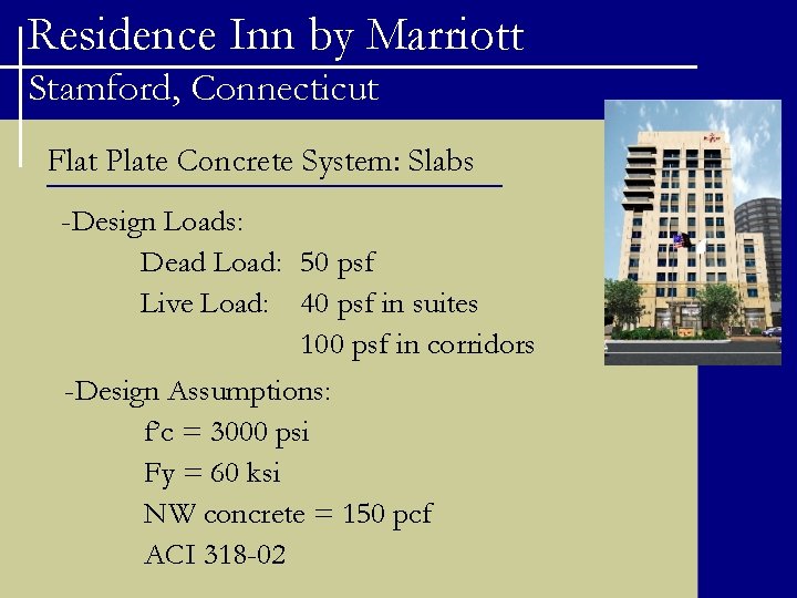 Residence Inn by Marriott Stamford, Connecticut Flat Plate Concrete System: Slabs -Design Loads: Dead
