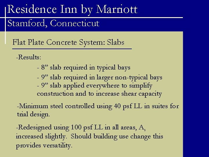 Residence Inn by Marriott Stamford, Connecticut Flat Plate Concrete System: Slabs -Results: - 8”