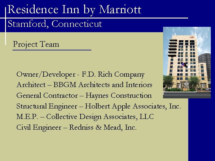 Residence Inn by Marriott Stamford, Connecticut Project Team Owner/Developer - F. D. Rich Company